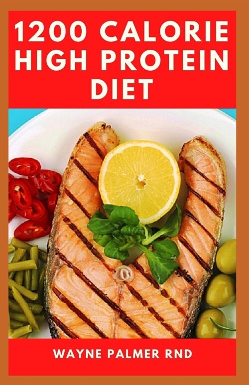 1200-Calorie High Protein Diet: The Effective Guide On Calorie High Protein For Metabolism Boost (Paperback)
