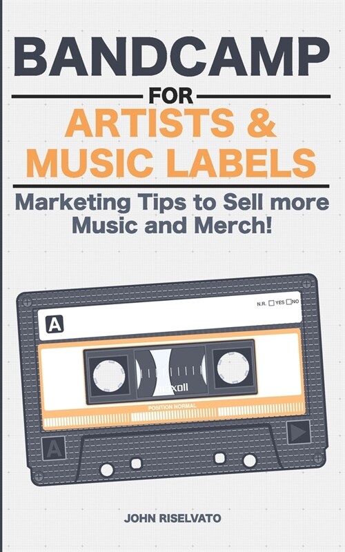 Bandcamp for Artists & Music Labels: Marketing Tips to Sell more Music and Merch! (Paperback)