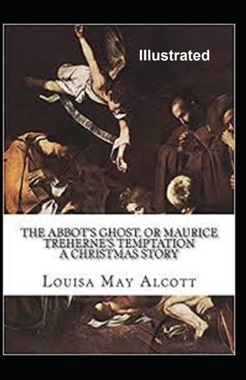 The Abbots Ghost, or Maurice Trehernes Temptation Illustrated (Paperback)