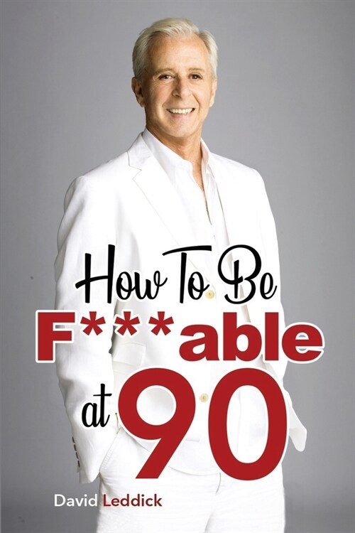 How To Be F***able at 90: Good Advice for All Ages (Paperback)