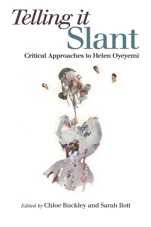 Telling it Slant : Critical Approaches to Helen Oyeyemi (Paperback)
