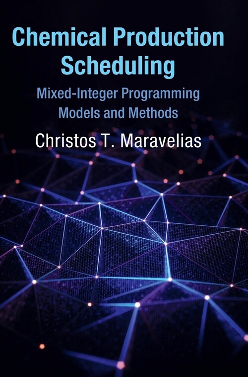 Chemical Production Scheduling : Mixed-Integer Programming Models and Methods (Hardcover)