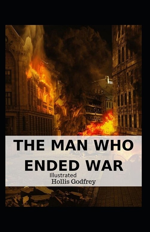 The Man Who Ended War Illustrated (Paperback)