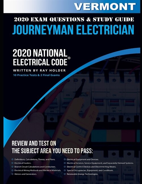 Vermont 2020 Journeyman Electrician Exam Questions and Study Guide: 400+ Questions for study on the National Electrical Code (Paperback)