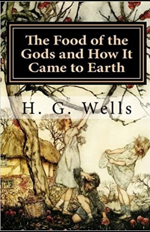 The Food of the Gods and How It Came to Earth Illustrated (Paperback)