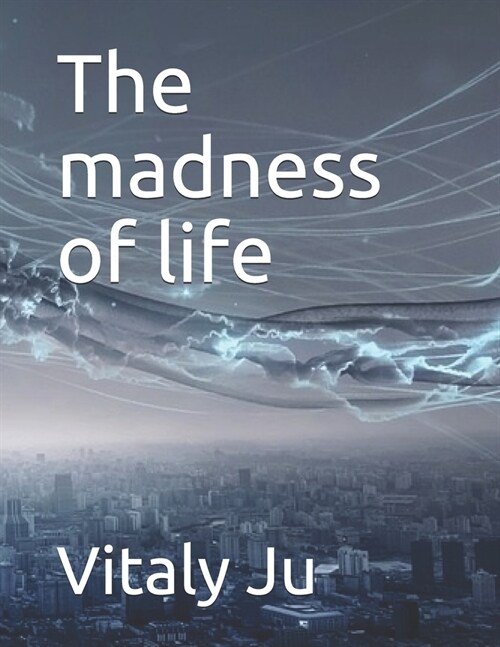 The madness of life (Paperback)