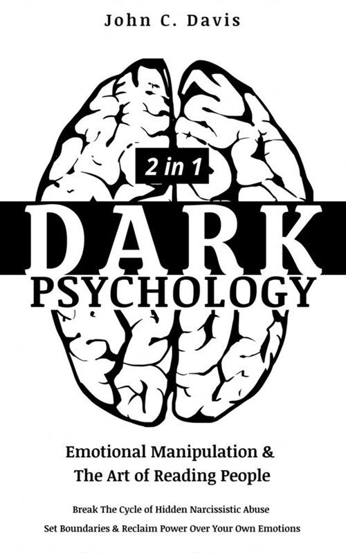 Dark Psychology (2in1): Emotional Manipulation & The Art of Reading People: Break The Cycle of Hidden Narcissistic Abuse, Set Boundaries & Rec (Paperback)