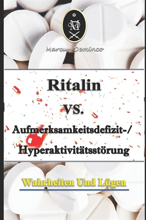 Ritalin VS. Aufmerksamkeitsdefizit-Hyperaktivit?sst?ung - Wahrheiten und L?en (Paperback)