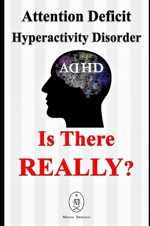 Attention Deficit Hyperactivity Disorder - Is There Really? (Paperback)