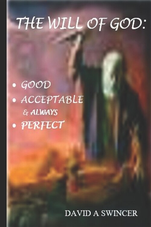 The Will of God: Good and Acceptable and Always Perfect: Discovered by Peace (Paperback)