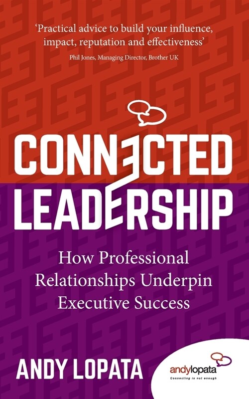 Connected Leadership : How Professional Relationships Underpin Executive Success (Paperback)