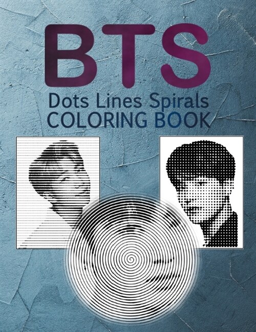 BTS dots lines spirals coloring book: outside the lines coloring book, New kind of stress relief coloring book for adults - dots lines and spirals col (Paperback)