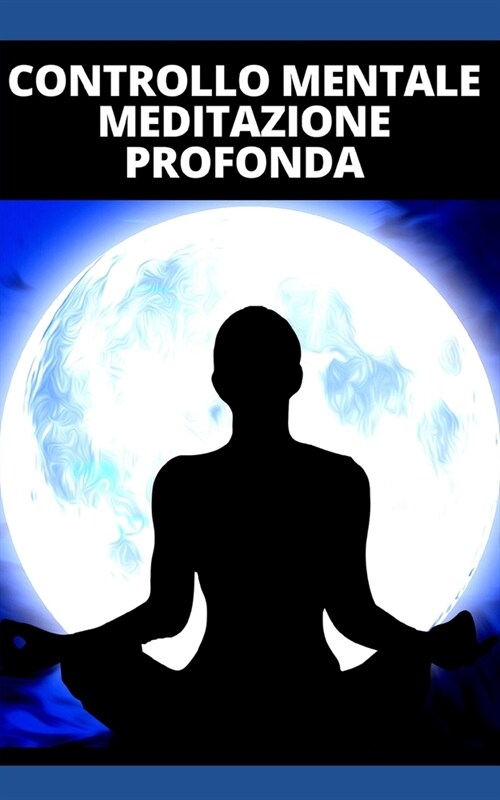 Controllo Mentale Meditazione Profonda (Paperback)