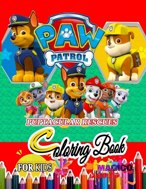 Paw Patrol Coloring Book Puptacular Rescues for kids: Paw Patrol Coloring Book: Great Coloring Book for Kids - 50 High Quality Illustrations (Paperback)