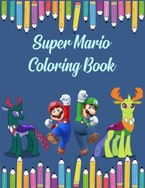 Super Mario Coloring Book: Great Super Mario Jumbo Coloring Book For Kids & Toddler, For Boys & Girl Ages 3-12 (Paperback)