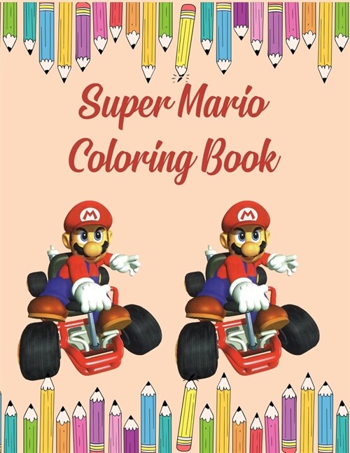 Super Mario Coloring Book: Great Super Mario Jumbo Coloring Book For Kids & Toddler, For Boys & Girl Ages 3-12 (Paperback)