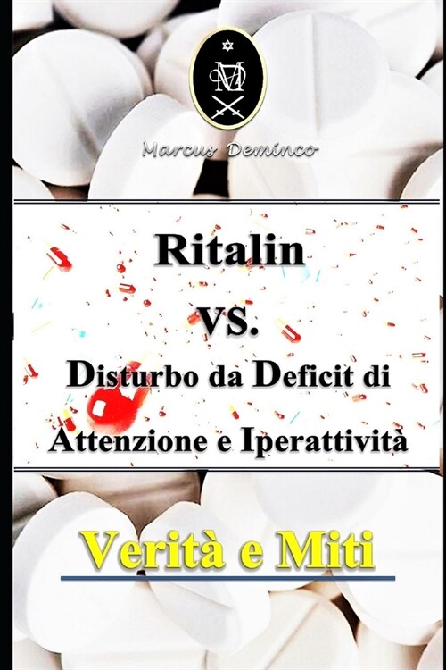 Ritalin VS. Disturbo da Deficit di Attenzione e Iperattivit? Verit?e Miti (Paperback)