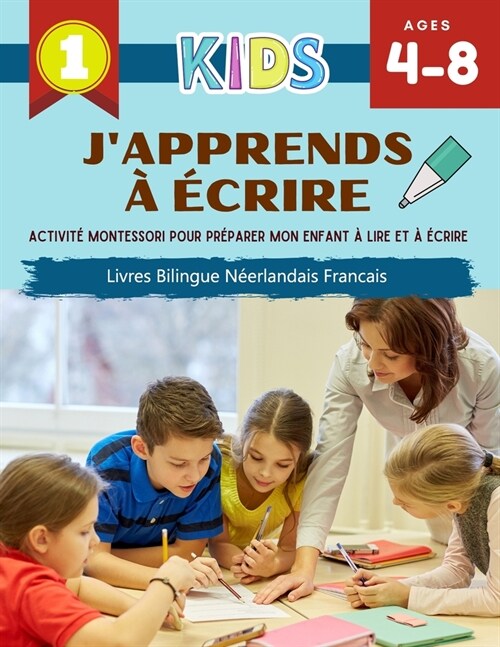 JApprends ??rire Activit?Montessori Pour Pr?arer Mon Enfant ?Lire Et ??rire Livres Bilingue N?rlandais Francais: I can write several short se (Paperback)