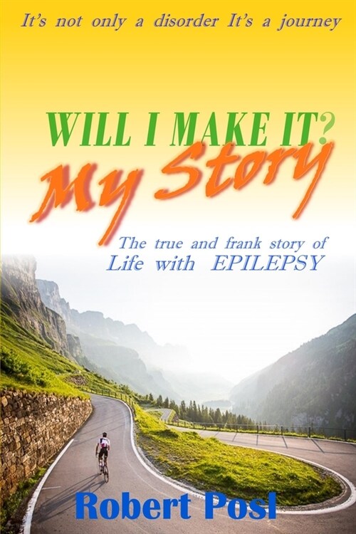 Will I make it? - My Story: The true and frank story of Life with Epilepsy (Paperback)