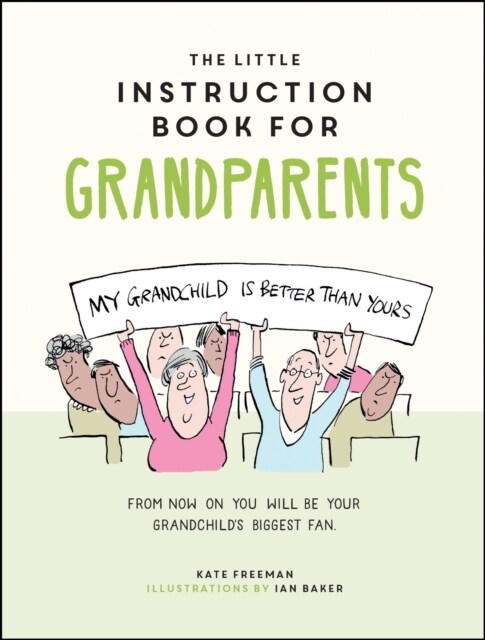 The Little Instruction Book for Grandparents : Tongue-in-Cheek Advice for Surviving Grandparenthood (Hardcover)