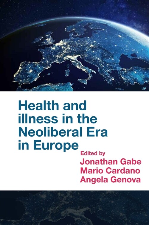 Health and Illness in the Neoliberal Era in Europe (Hardcover)