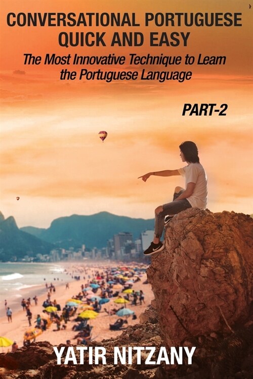Conversational Portuguese Quick and Easy - Part 2: The Most Innovative Technique To Learn the Portuguese Language (Paperback)