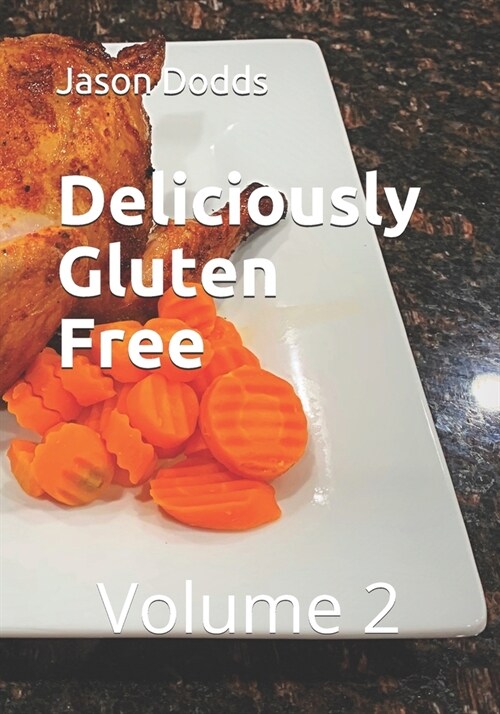 Deliciously Gluten Free: Volume 2 (Paperback)