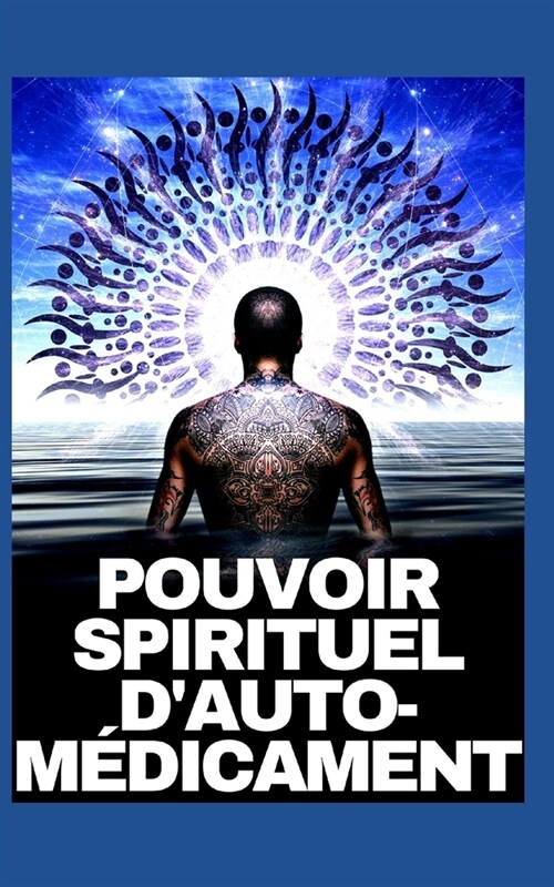 Pouvoir Spirituel dAuto-M?icament (Paperback)