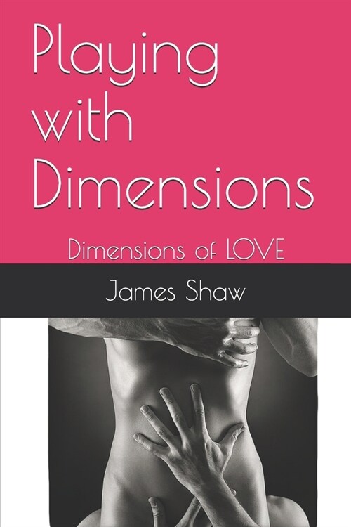 Playing with Dimensions: Dimensions of LOVE (Paperback)