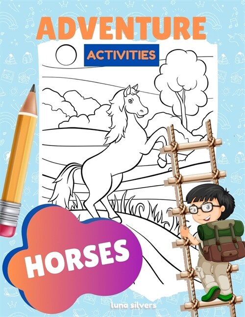 Horses: ADVENTURE ACTIVITIES: A Horse Activity Book For Kids (Paperback)