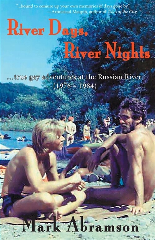 River Days, River Nights: ...true gay adventures at the Russian River (1976 - 1984) (Paperback)