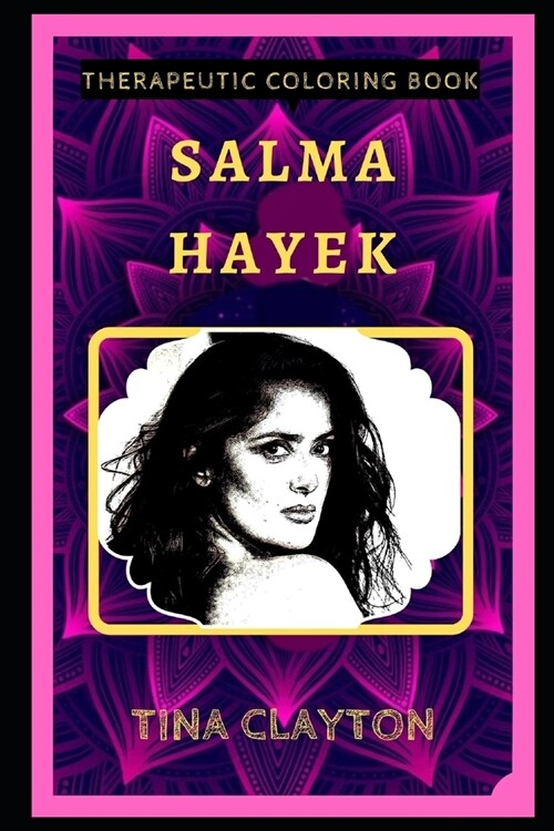 Salma Hayek Therapeutic Coloring Book: Fun, Easy, and Relaxing Coloring Pages for Everyone (Paperback)