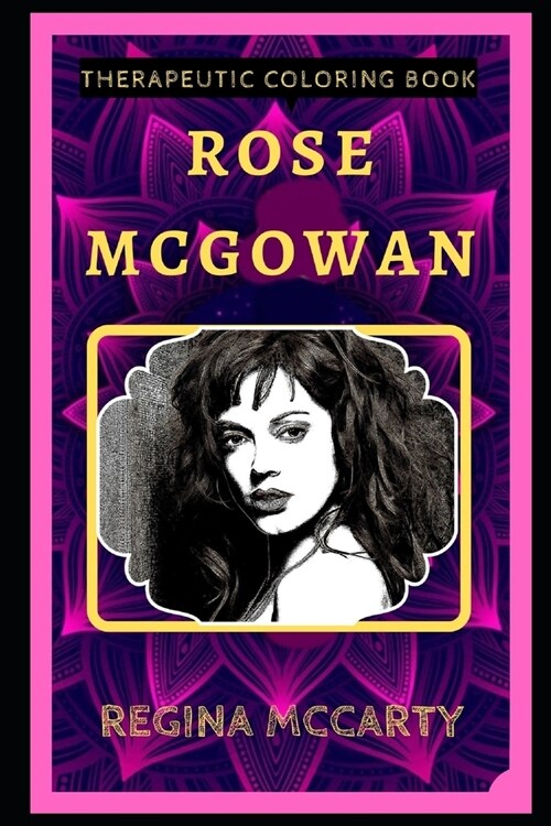 Rose McGowan Therapeutic Coloring Book: Fun, Easy, and Relaxing Coloring Pages for Everyone (Paperback)