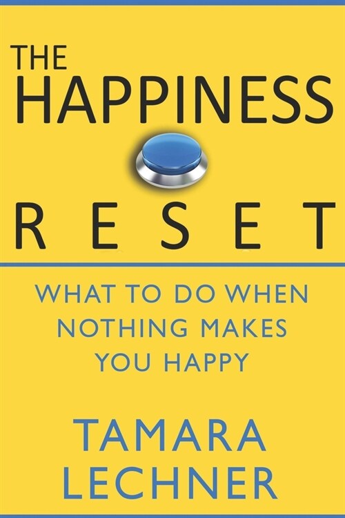 The Happiness Reset: What to do When Nothing Makes You Happy (Paperback)