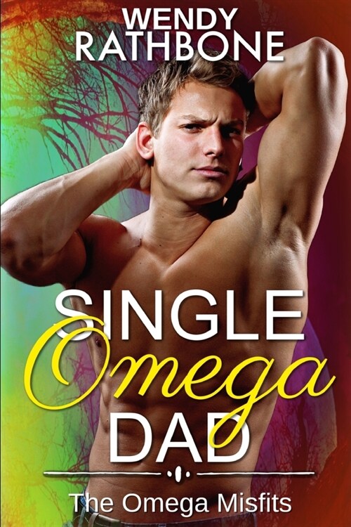 Single Omega Dad: The Omega Misfits, Book 4 (Paperback)