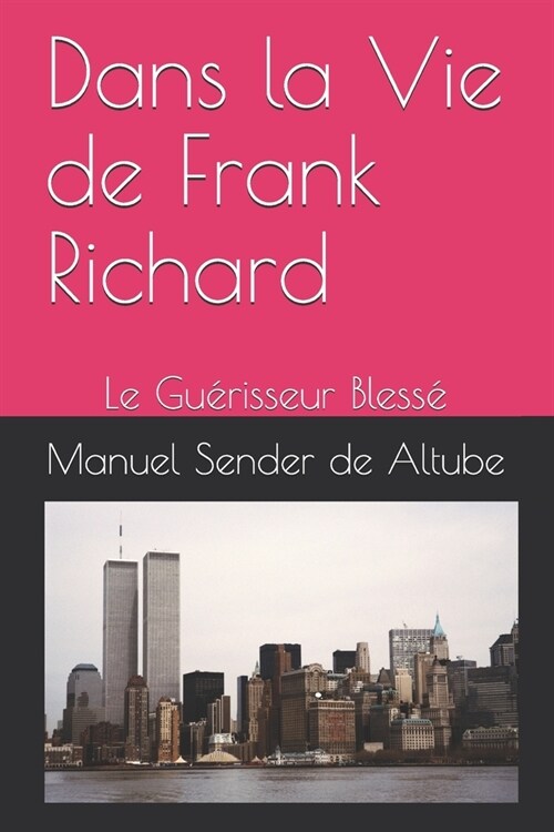 Dans la Vie de Frank Richard: Le Gu?isseur Bless? (Paperback)
