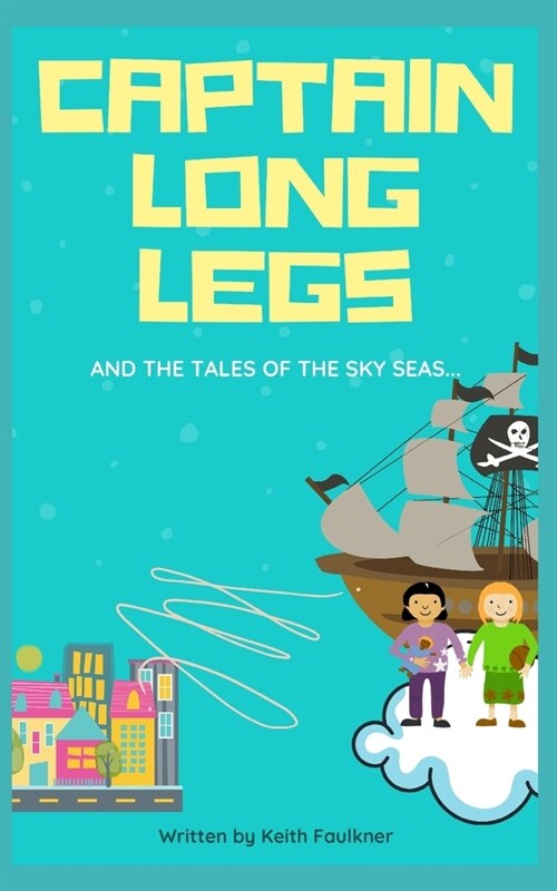 Captain Long legs and the tales of the sky seas (Paperback)
