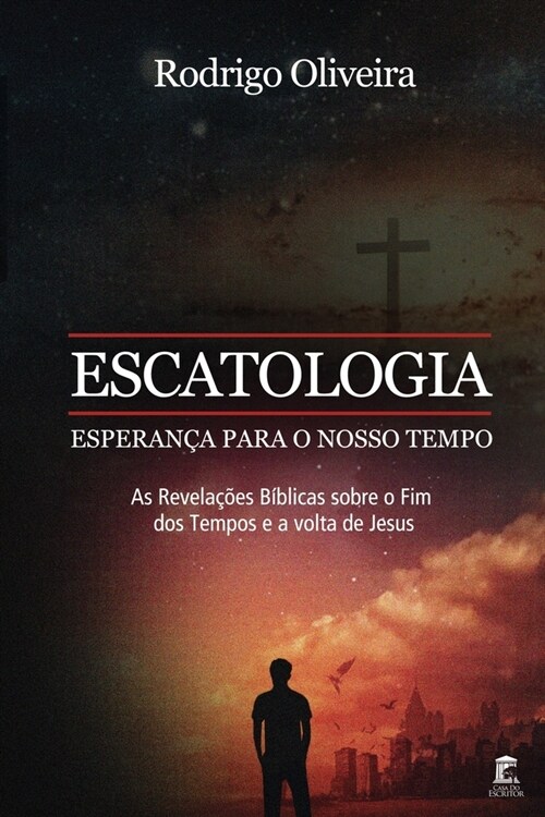 Escatologia, Esperan? para o Nosso Tempo: As revela寤es B?licas sobre o fim dos tempos e a volta de Jesus (Paperback)