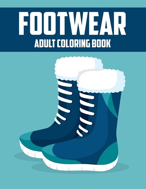 Footwear Adult Coloring Book: Awesome Gift Coloring Activity Book for Coworker and Colleague (Paperback)
