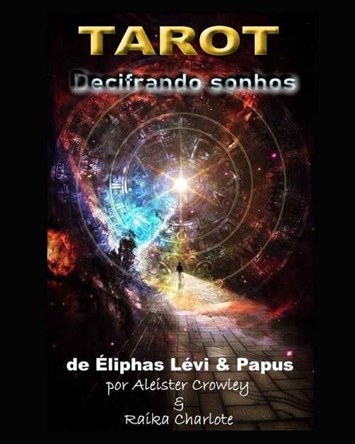 Tarot Decifrando sonhos: de Eliphaz Levi & Papus (Paperback)