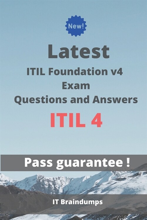 Latest ITIL Foundation v4 Exam ITIL 4 Questions and Answers: Real Preparation Guide (Paperback)