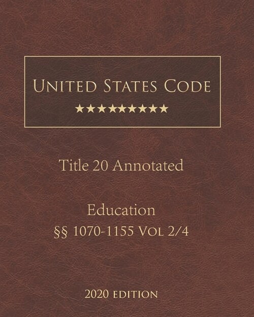United States Code Annotated Title 20 Education 2020 Edition ㎣1070-1155 Vol 2/4 (Paperback)