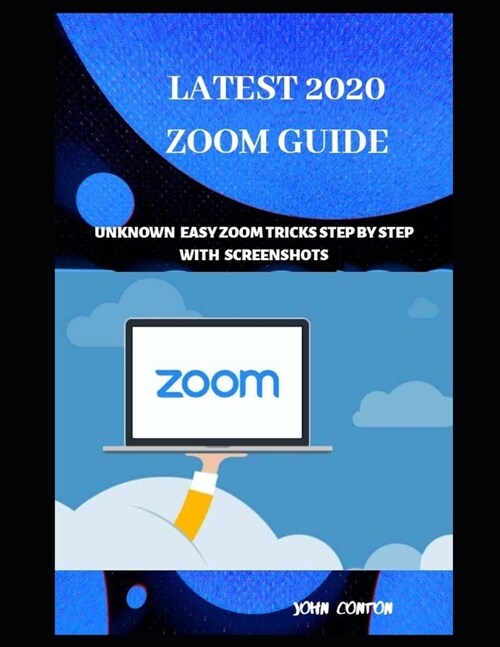 Latest 2020 Zoom Guide: Unknown Easy Tricks Step by Step with Screenshots (Paperback)