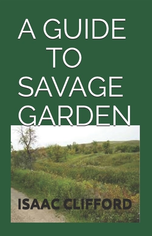 A Guide to Savage Garden: Step By Step Guide To Cultivate Carnivorous Plants (Paperback)