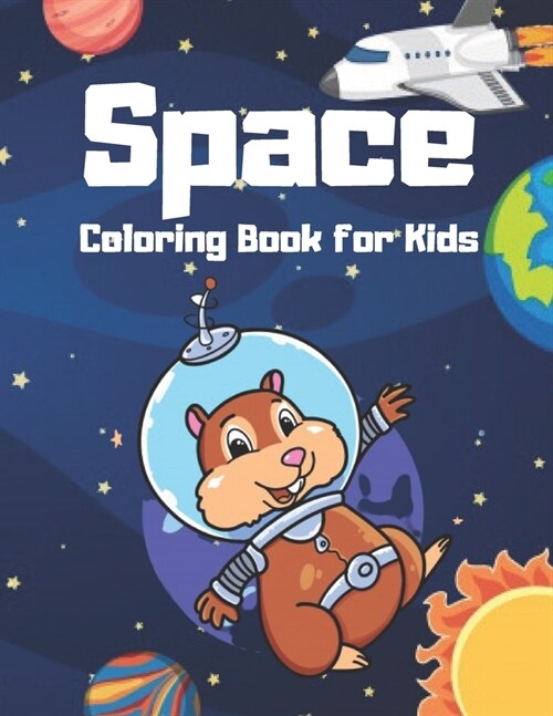 Space Coloring Book For Kids: Fantastic Outer Space Coloring with Planets, Astronauts, Space Ships, Rockets (Childrens Coloring Books) (Paperback)