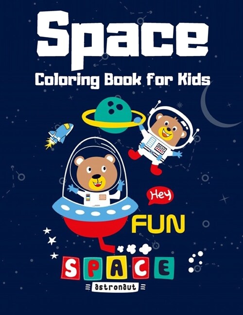 Space Coloring Book For Kids: Fantastic Outer Space Coloring with Planets, Astronauts, Space Ships, Rockets (Childrens Coloring Books) (Paperback)