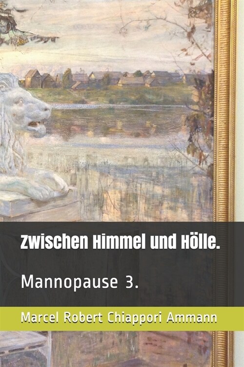 Zwischen Himmel und H?le.: Mannopause 3. (Paperback)