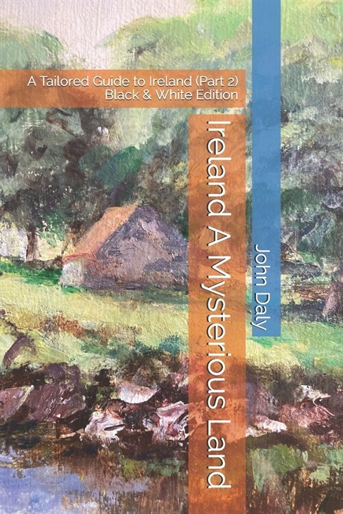 Ireland A Mysterious Land: A Tailored Guide to Ireland (Part 2) Black & White Edition (Paperback)