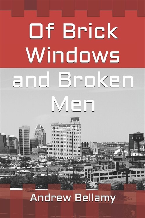 Of Brick Windows and Broken Men (Paperback)