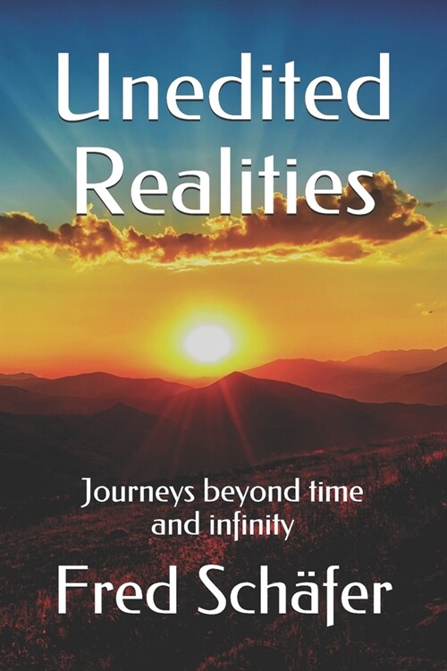 Unedited Realities: Journeys beyond time and infinity (Paperback)